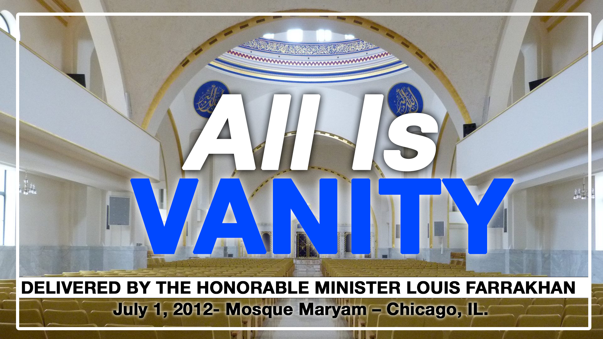 All Is Vanity: A message by Minister Louis Farrakhan (July 1, 2012)