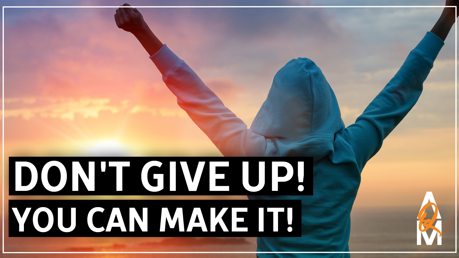 Do Not Give Up. You Can Make It Through!
