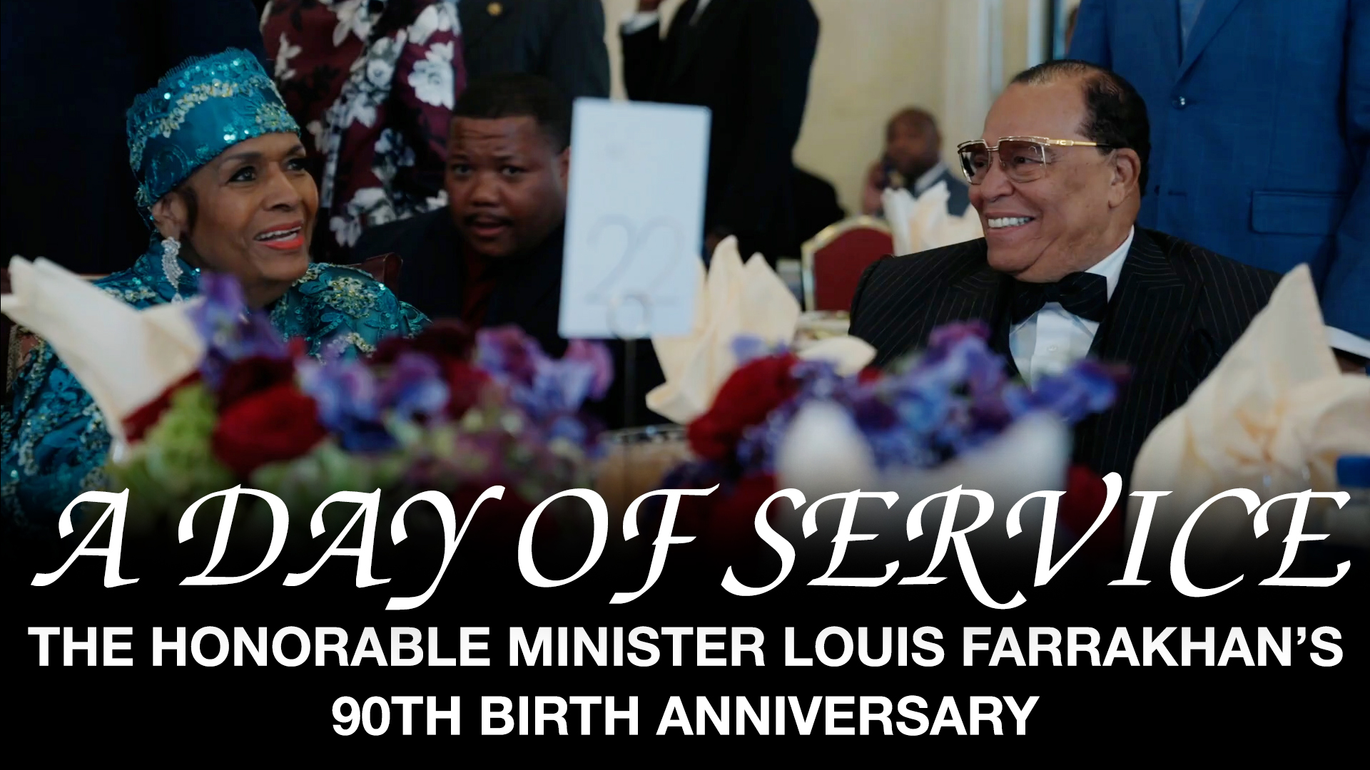 Acts of Kindness: A Tribute The 90th Birth Anniversary of Minister Farrakhan